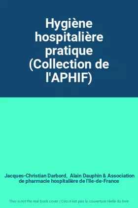 Couverture du produit · Hygiène hospitalière pratique (Collection de l'APHIF)