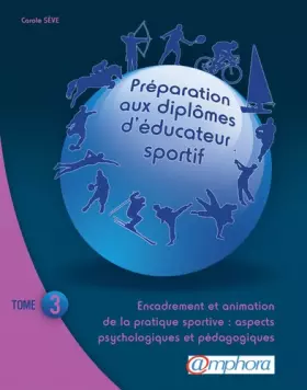Couverture du produit · PREPARATION AUX DIPLOMES D'EDUCATEUR SPORTIF tome 3 : Encadrement et animation de la pratique sportive : aspects psychologiques