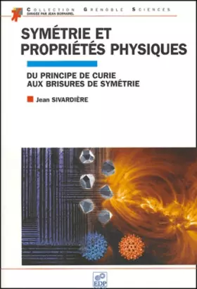 Couverture du produit · Symétrie et propriétés physiques : Du principe de Curie aux brisures de symétrie