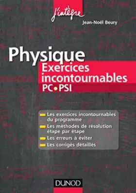 Couverture du produit · Physique Exercices incontournables PC-PSI: Méthodes de résolution étape par étape, Erreurs à éviter, Corrigés détaillés