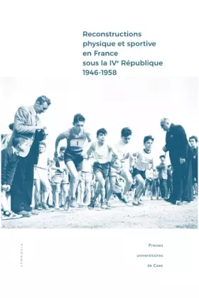 Couverture du produit · Reconstructions physique et sportive en France sous la IVe République (1946-1958): Entre intentions et réalisations