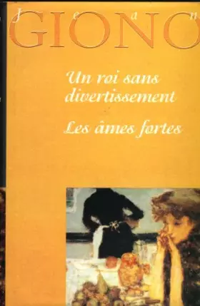Couverture du produit · Un roi sans divertissement Les âmes fortes : Chroniques (OEuvre romanesque / Jean Giono.)