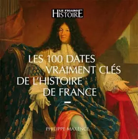 Couverture du produit · Les 100 dates vraiment clés de l'histoire de France