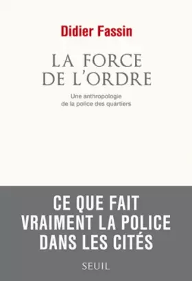 Couverture du produit · La force de l'ordre : Une anthropologie de la police des quartiers