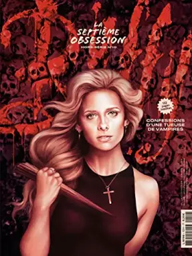 Couverture du produit · La Septième Obsession HS n°10 : Buffy contre les vampires - Juin 2022