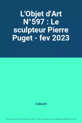 Couverture du produit · L'Objet d'Art N°597 : Le sculpteur Pierre Puget - fev 2023