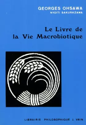 Couverture du produit · Le livre de la vie macrobiotique