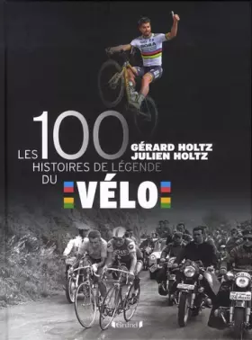 Couverture du produit · Les 100 histoires de légende du vélo