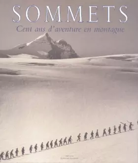Couverture du produit · Sommets : Cent ans d'aventure en montagne