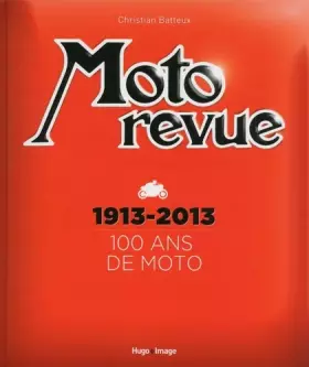 Couverture du produit · Moto Revue 1913-2013 100 ans de moto