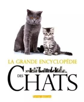 Couverture du produit · Grande Encyclopédie des Chats (la)