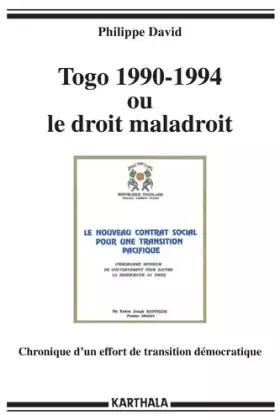 Couverture du produit · Togo 1990-1994 ou le droit maladroit. Chronique d un effort de transition démocratique