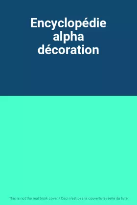 Couverture du produit · Encyclopédie alpha décoration