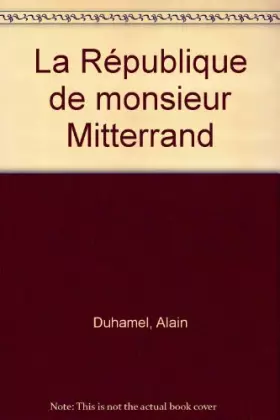 Couverture du produit · La République de Monsieur Mitterrand