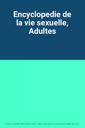 Couverture du produit · Encyclopedie de la vie sexuelle, Adultes