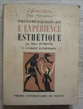 Couverture du produit · Mikel DUFRENNE phénoménologie de L'Expérience Esthétique - TOME 1 : L'Objet Esthétique 1953