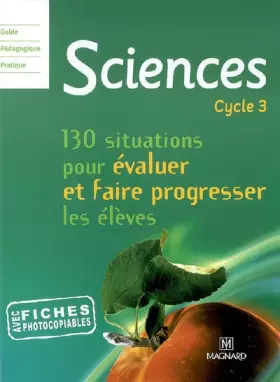 Couverture du produit · Sciences Cycle 3 : 130 situations pour évaluer et faire progresser les élèves