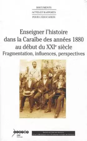 Couverture du produit · Enseigner l'histoire dans la Caraïbe des années 1880 au début du XXIe siècle: Fragmentations, influences, perspectives