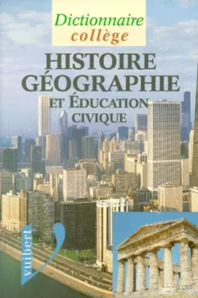 Couverture du produit · Dictionnaire d'histoire, géographie et éducation civique : Collège