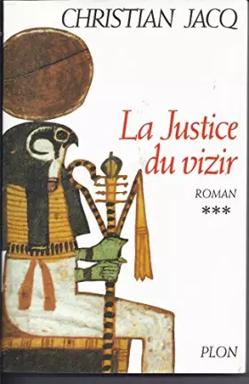 Couverture du produit · Le Juge d' Egypte - III - La Justice du Vizir. Roman.