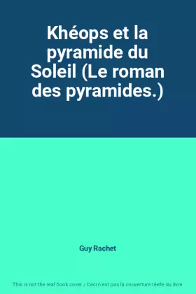 Couverture du produit · Khéops et la pyramide du Soleil (Le roman des pyramides.)