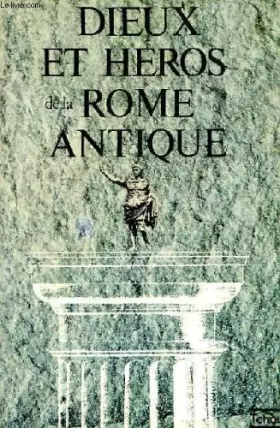 Couverture du produit · Dieux et heros de la rome antique