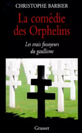 Couverture du produit · La comédie des Orphelins - Les vrais fossoyeurs du gaullisme