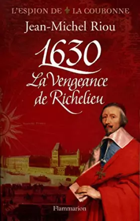 Couverture du produit · 1630 la vengeance de Richelieu / Riou, Jen-Michel / Réf34536