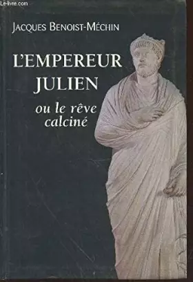 Couverture du produit · L'empereur Julien ou le rêve calciné (331-363)