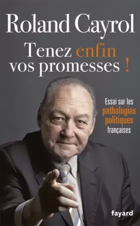 Couverture du produit · TENEZ ENFIN VOS PROMESSES !: Essai sur les pathologies politiques françaises