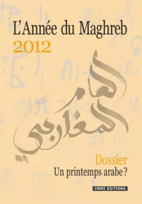 Couverture du produit · L'Année du Maghreb 2012 - Dossier. Un printemps arabe?