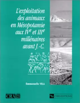 Couverture du produit · L'exploitation des animaux en Mésopotamie aux IVe et IIIe millénaires avant J.-C