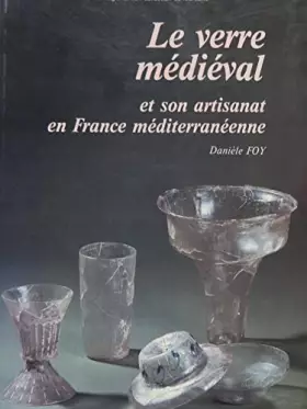 Couverture du produit · Le verre médiéval et son artisanat en France méditerranéenne