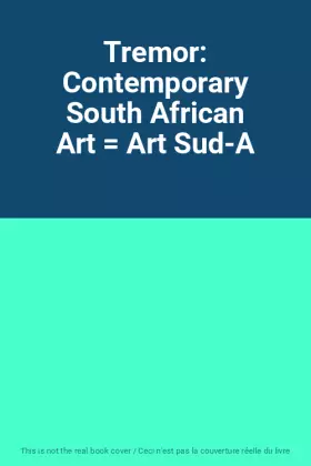 Couverture du produit · Tremor: Contemporary South African Art  Art Sud-A