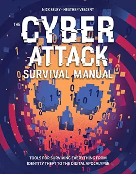 Couverture du produit · Cyber Attack Survival Manual: From Identity Theft to The Digital Apocalypse and Everything in Between