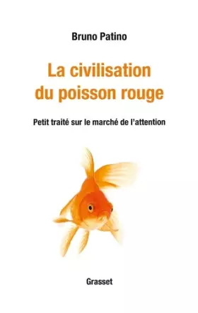 Couverture du produit · La civilisation du poisson rouge: Petit traité sur le marché de l'attention