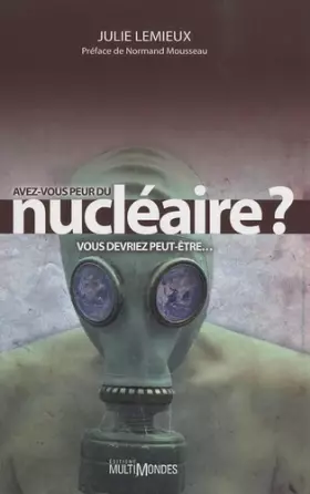 Couverture du produit · Avez-vous peur du nucléaire ? Vous devriez peut-être...