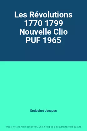 Couverture du produit · Les Révolutions 1770 1799 Nouvelle Clio PUF 1965