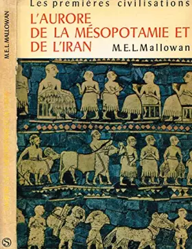 Couverture du produit · L'aurore de la Mésopotamie et de l'Iran - traduit de l'anglais par Antoinette Zundel-Bernard
