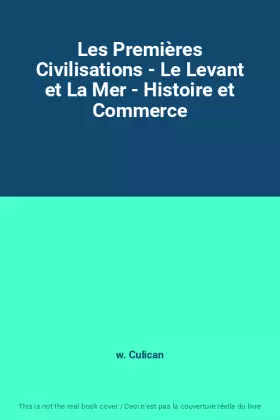 Couverture du produit · Les Premières Civilisations - Le Levant et La Mer - Histoire et Commerce