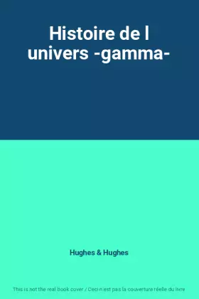 Couverture du produit · Histoire de l univers -gamma-