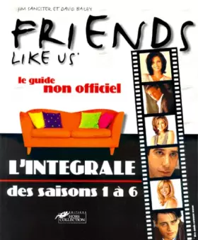 Couverture du produit · Friends. L'Intégrale des saisons de 1 à 6. Le Guide non officiel