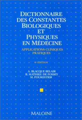 Couverture du produit · Dictionnaire des constantes biologiques et physiques en médecine : Applications cliniques pratiques