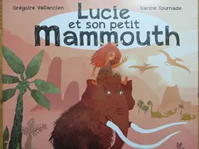 Couverture du produit · Lucie et son petit mammouth