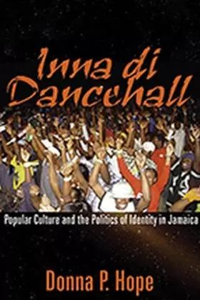 Couverture du produit · Inna Di Dancehall: Popular Culture And the Politics of Identity in Jamaica