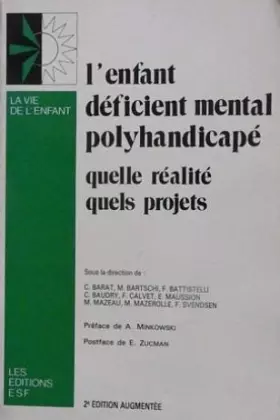 Couverture du produit · L'enfant déficient mental polyhandicapé : quelle réalite ? quels projets ?