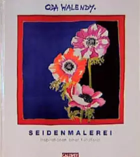 Couverture du produit · Seidenmalerei: Inspirationen einer Künstlerin - Walendy, Oda