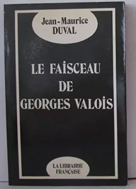 Couverture du produit · Le Faisceau de Georges Valois