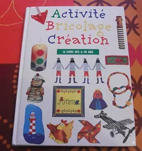 Couverture du produit · Activité Bricolage Création : le livre des 6-10 ans