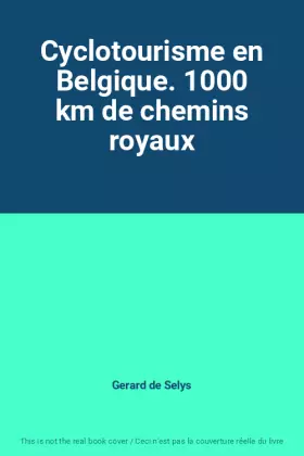 Couverture du produit · Cyclotourisme en Belgique. 1000 km de chemins royaux